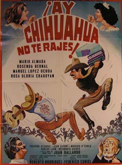 Direccin: Federico Curiel. Con Mario Almada, Rosenda Bernal, Rosa Gloria Chagoyan - Ay Chihuahua No Te Rajes! Movie Poster. (Cartel de la Pelcula)