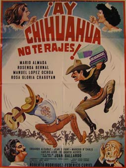 Direccin: Federico Curiel. Con Mario Almada, Rosenda Bernal, Rosa Gloria Chagoyan - Ay Chihuahua No Te Rajes! Movie Poster. (Cartel de la Pelcula)
