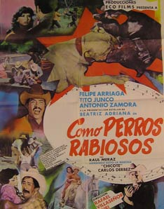 Item #55-2363 Como Perros Rabiosos. Movie poster. (Cartel de la Película). Tito Junco Dirección: Rafael Villaseñor Kuri. Con Felipe Arriaga, Antonio Zamora.