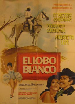 Direccin: Jaime Salvador. Con Fernando Casanova, Ana Bertha Lepe, Demetrio Gonzlez - El Lobo Blanco. Movie Poster. (Cartel de la Pelcula)