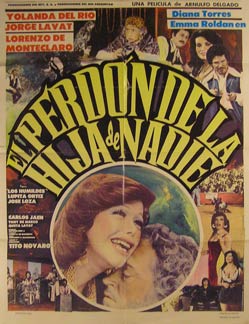 Direccin: Tito Novaro. Con Yolanda del Ro, Jorge Lavat, Lorenzo de Monteclaro - El Perdon de la Hija de Nadie. Movie Poster. (Cartel de la Pelcula)