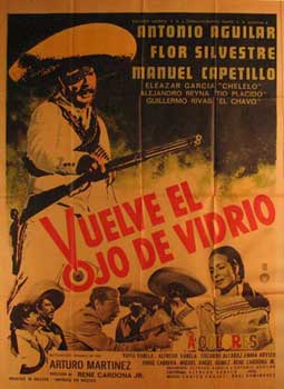 Direccin: Ren Cardona Jr. Con Antonio Aguilar, Flor Silvestre, Manuel Capetillo - Vuelve El Ojo de Vidrio. Movie Poster. (Cartel de la Pelcula)