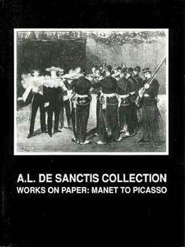 Item #59-2692 A.L. De Sanctis Collection, Works on Paper Manet to Picasso. R. S. Johnson Fine Art