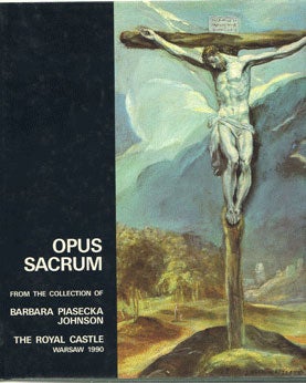 Item #59-3146 Opus Sacrum: Catalogue of the Exhibition from the Collection of Barbara Piasecka...