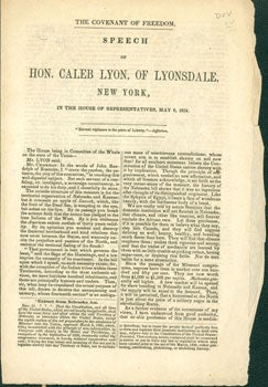 Item #59-3296 The Covenant of Freedom. Speech of Hon. Caleb Lyon, of Lyonsdale, New York, in the House of Representatives, May 8, 1854. Caleb Lyon.