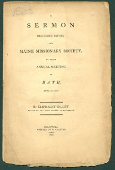 Gillet, Eliphalet - A Sermon Delivered Before the Maine Missionary Society, at Their Annual Meeting in Bath, June 27, 1810