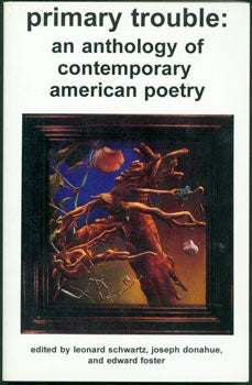Item #59-3888 Primary Trouble: An Anthology of Contemporary American Poetry. Leonard Schwartz, Joseph Donahue, Edward Foster.