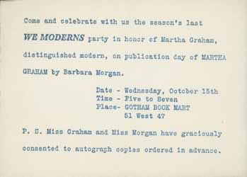 Item #59-4165 Come and celebrate with us the season's last WE MODERNS party in honor of Martha Graham, distinguished modern, on publication day of Martha Graham by Barbara Morgan. Martha Graham.