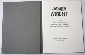 Item #59-4245 James Wright. A Keepsake Printed on the Occasion of the Fourth Annual James Wright Festival Martins Ferry, Ohio. May 4th - 5th, 1984. James Wright.