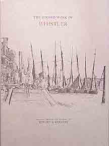 Item #606-0 The Etched Work of Whistler. Edward G. Kennedy