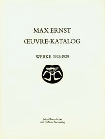 Item #606-3 Max Ernst: Œuvre-katalog, 1925-1929. The Complete Paintings, Drawings, Sculpture,...