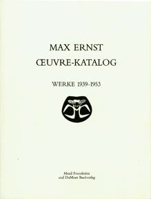 Item #606-4 Max Ernst: Œuvre-katalog,1939-1953. The Complete Paintings, Drawings, Sculpture, Frottages and Collages. Volume V. Werner Spies, S, G. Metken, S.