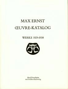Item #606-9 Max Ernst: Œuvre-katalog, 1929-1938. The Complete Paintings, Drawings, Sculpture, Frottages and Collages. Volume IV. Werner Spies, S, G. Metken, S.
