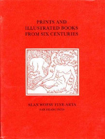 Item #621-4 Prints and Illustrated Books from Six Centuries. Catalogue no. 1. Alan Wofsy Fine...