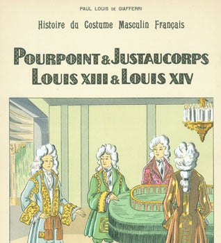 Item #63-0206 L'Histoire Du Costume Masculin Francais de l'an 420 a l'an 1870. Paul Louis de Giafferri.