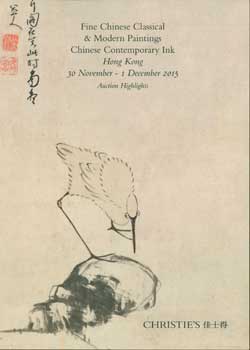 Item #63-0710 Fine Chinese Classical & Modern Paintings, Chinese Contemporary Ink. Auction Highlights. November 30 - December 1, 2015. Hong Kong. Lot #s 101-288. Christie’s, Hong Kong.