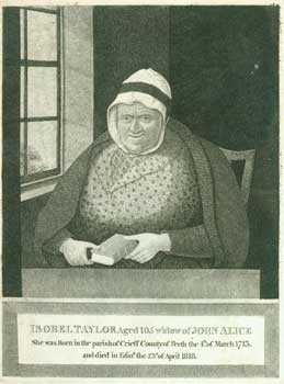 Kay, John - Isobel Taylor, Aged 105, Widow of John Alice. She Was Born in the Parish of Crieff County of Perth, the 4th of March 1713, and Died in Edin'r the 23rd of April 1818