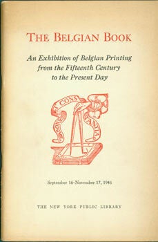 Item #63-1455 The Belgian Book: an exhibition of Belgian printing from the fifteenth century to...