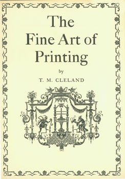 Cleland, T. M. - The Fine Art of Printing. An Address Delivered Before a Convention of the American Library Association at Berkeley, California in 1915