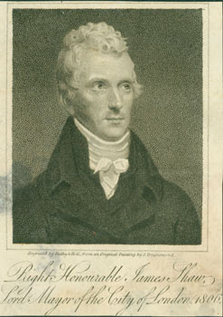 Ridley, William & Francis Holl (engrav.); (After) Samuel Drummond - Right Honourable James Shaw Lord Mayor of the City of London, 1806