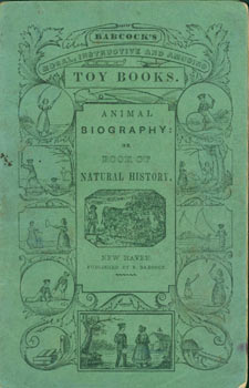 Item #63-2046 Animal Biography: Or Book Of Natural History; Designed for the Amusement and Instruction of Little Folks. Sidney Babcock.