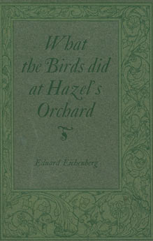 Item #63-2047 What The Birds Did at Hazel's Orchard. Eduard Eichenberg