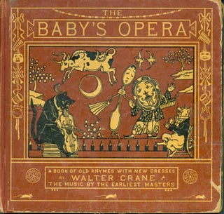Item #63-2053 The Baby's Opera: A Book of Old Rhymes with New Dresses. engraver, printer, Walter...