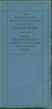 Item #63-2060 The Templeton Crocker Collection of Seventy Books from the Famous Aldine Press (1494 - 1595). John Eugene Hasty, John Henry Nash, Templeton Crocker, Nell U. O'Day, printer.