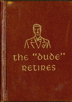 Item #63-2180 The "Dude" Retires. Black Cat Press, Norman W. Forgue, Bela Blau, J. Francis Concidine