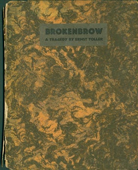 Item #63-2306 Brokenbrow: A Tragedy. Ernst Toller, Vera Meynell, George Grosz, Nonesuch Press,...