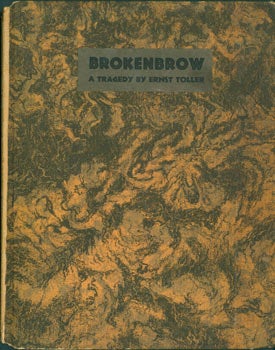 Item #63-2307 Brokenbrow: A Tragedy. Ernst Toller, Vera Meynell, George Grosz, Nonesuch Press,...