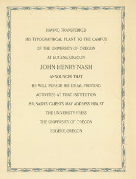 Item #63-2543 Having Transferred His Typographical Plant to the Campus of the University of Oregon at Eugene, Oregon John Henry Nash Announces That He Will Pursue His Usual Printing Activities at that Institution. John Henry Nash, des type.