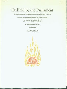 Andrew Hoyem; Roxburghe Club (San Francisco); Zamorano Club (Los Angeles) - Ordered by the Parliament a Resolution of the British Parliament Dated February 1, 1649, Directing That a Book, Composed by One [Abiezer] Coppe, Entitled a Fiery Flying Roll Be Sought out and Burned by the Public Hangman