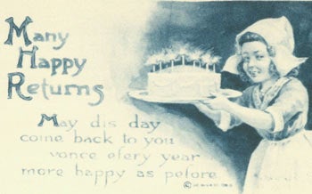 Item #63-2575 Many Happy Returns May dis day come back to you vonce efery year more happy as pefore. 19th Century American Greeting Card Artist.