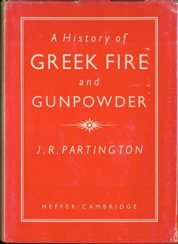 Partington, J. R. - A History of Greek Fire and Gunpowder