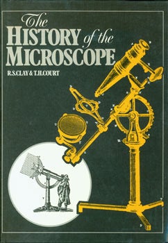 Item #63-2928 The History of the Microscope. R. S. Clay, T. H. Court