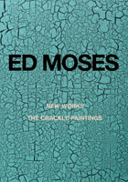 Item #63-2950 Ed Moses: New Works. The Crackle Paintings. Ed Moses, Patrick Painter, Frances Colpitt, CA Santa Monica, intro.
