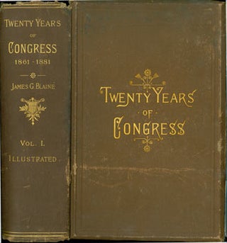 Item #63-2989 Twenty Years Of Congress: From L.incoln to Garfield. Volume One. James Gillespie...