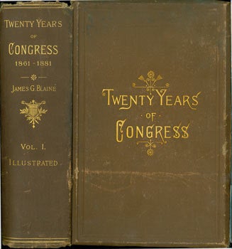 Item #63-2989 Twenty Years Of Congress: From L.incoln to Garfield. Volume One. James Gillespie Blaine.