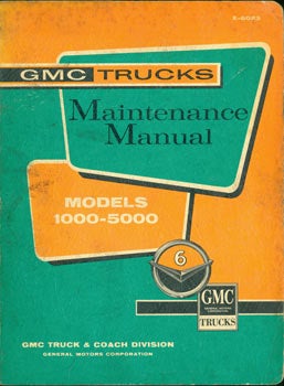 General Motors (Detroit, Michigan) - Gmc Trucks Maintenance Manual. Model S 1000 - 5000. Replaces X-6003