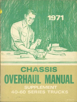 Item #63-3341 Chassis Overhaul Manual. Supplement 40-60 Series Truck. 1971. ST 334-71. General...