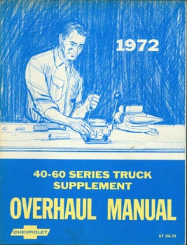Item #63-3344 Overhaul Manual. Supplement 40-60 Series Truck. 1972. ST 334-72. General Motors,...