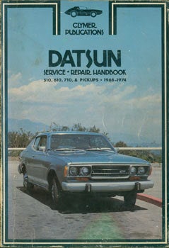 Clymer Publications (Los Angeles, CA); Alan Ahlstrand - Datsun 510, 610, 710 Shop Manual, 1968 - 1974