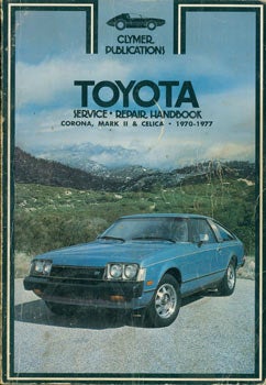 Clymer Publications (Los Angeles, CA); Alan Ahlstrand - Toyota Service Repair Handbook, Corona, Mark II & Celica, 1970 - 1977