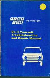 Item #63-3434 Fiat 128 Do It Yourself Troubleshooting and Repair Manual. Fiat Roosevelt Motors