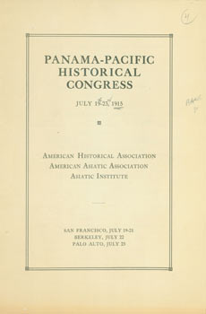 American Asiatic Association, Asiatic Institute, American Historical Association (San Francisco, Berkeley & Palo Alto CA.) - Panama-Pacific Historical Congress, July 19 - 23, 1915