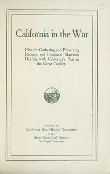 Item #63-3869 California In the War. Plan for Gathering and Preserving Records and Historical Materials Deal with California's Part in the Great Conflict. California. State Council of Defense, Calif Sacramento.