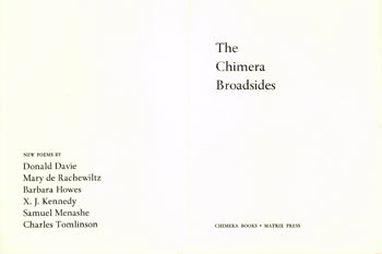 Item #63-4226 Prospectus for The Chimera Broadsides, New Poems by Donald Davie, Mary de Rachewiltz, Barbara Howes, X. J. Kennedy, Samuel Menashe, Charles Tomlinson. Edited by Dana Gioia, published by Chimera Books, and printed at Matrix Press. Special Signed First Edition. Sent to Herb Yellin, publisher of Lord John Press. Matrix Press, Mary de Rachewiltz Donald Davie, Dana Gioia, Charles Tomlinson, Samuel Menashe, X. J. Kennedy, Barbara Howes, CA Palo Alto.