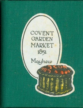 Item #63-4578 Covent Garden Market, 1851. Henry Mayhew, Silver Thimble Books, Gordon Murray