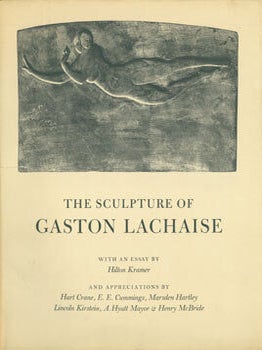 Item #63-5369 The Sculpture of Gaston Lachaise. First Edition. Gaston Lachaise, Hilton Kramer,...